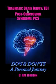 Traumatic brain injury & post concussion syndrome:do's & dont's a personal journey cover image cdn