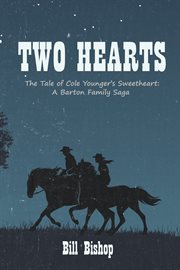 Two hearts : the tale of Cole Younger's sweetheart: a Barton Family saga cover image cdn