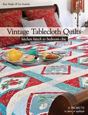 Vintage tablecloth quilts. Kitchen Kitsch to Bedroom Chic cover image cdn