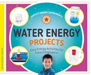 Water energy projects : easy energy activities for future engineers! cover image cdn