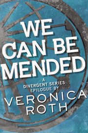 We can be mended : A Divergent Story cover image cdn