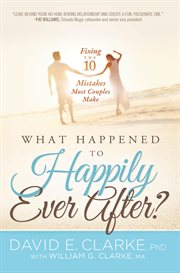 What happened to happily ever after?. Fixing The 10 Mistakes Most Couples Make cover image cdn