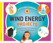 Wind Energy Projects : Easy Energy Activities for Future Engineers! cover image cdn