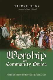 Worship as community drama : introduction to liturgy evaluation cover image cdn