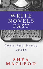 Write novels fast: down and dirty draft cover image cdn