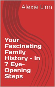 Your fascinating family history – in 7 eye-opening steps cover image cdn