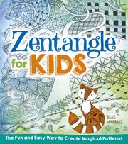 Zentangle for kids. The Fun and Easy Way to Create Magical Patterns cover image cdn