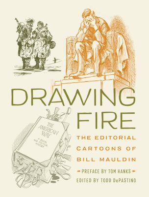 Drawing fire : the editorial cartoons of Bill Mauldin  cover image cdn