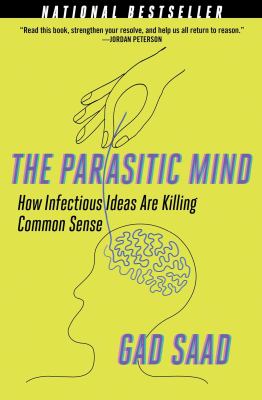 The parasitic mind : how infectious ideas are killing common sense  cover image cdn