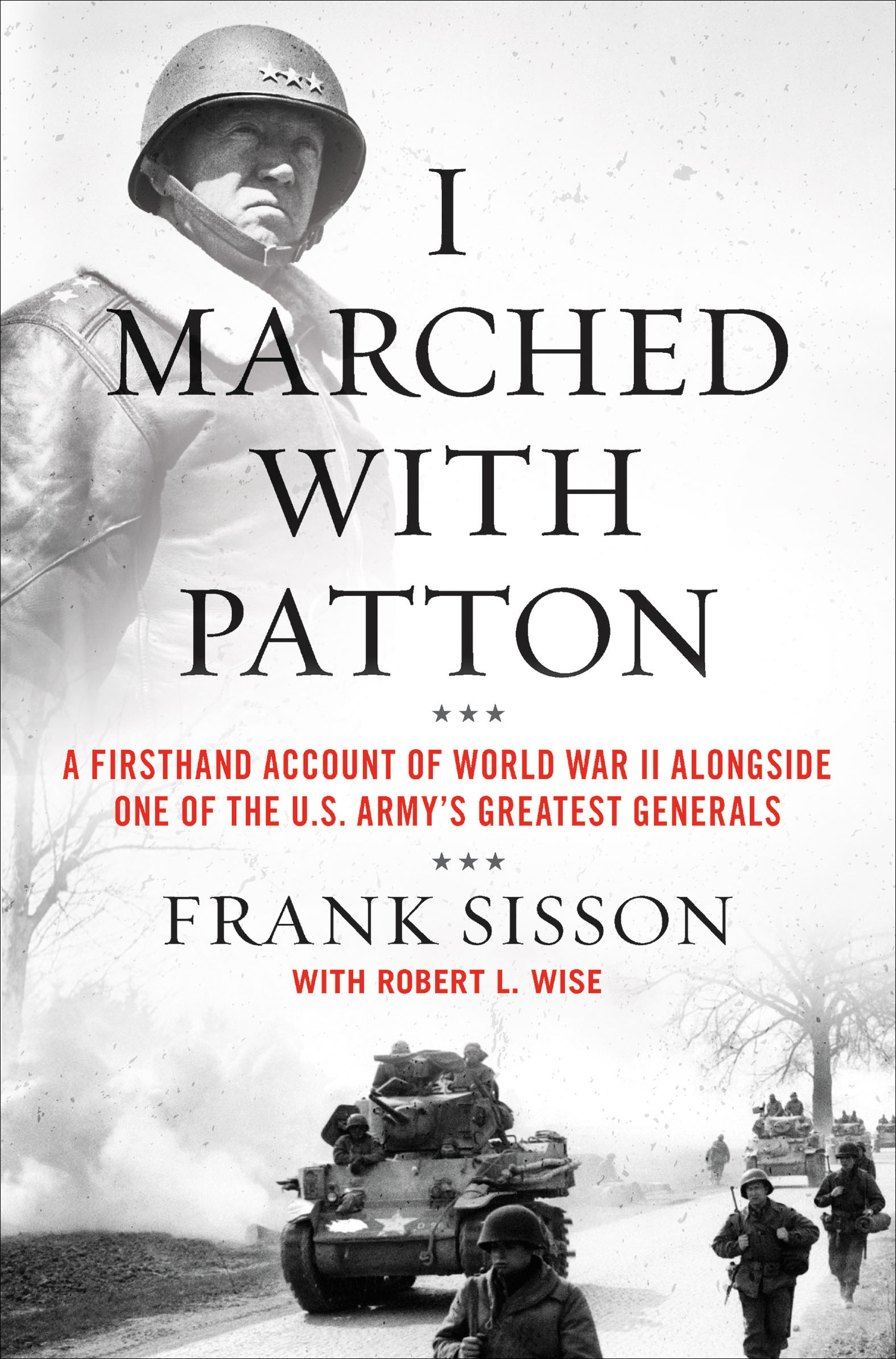 I Marched with Patton A Firsthand Account of World War II Alongside One of the U.S. Army's Greatest Generals cover image cdn