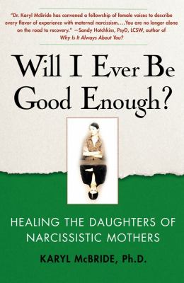 Will I ever be good enough? : healing the daughters of narcissistic mothers  cover image cdn