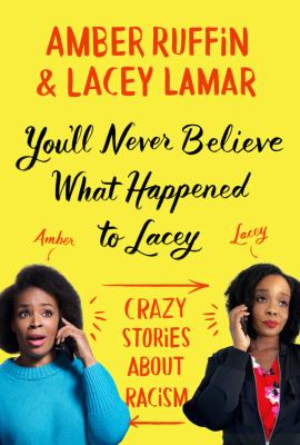 You'll never believe what happened to Lacey : crazy stories about racism  cover image cdn