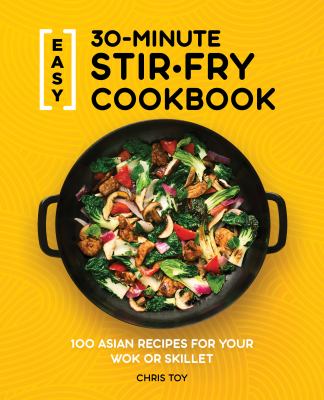 Easy 30-minute stir-fry cookook : 90 Asian recipes for your wok or skillet  cover image cdn