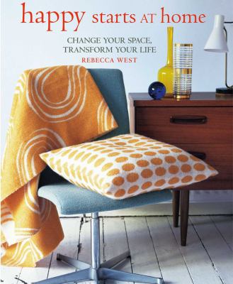 Happy starts at home : change your space, transform your life  cover image cdn