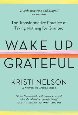 Wake up grateful : the transformative practice of taking nothing for granted  cover image cdn