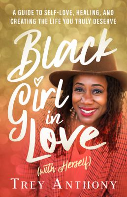Black girl in love (with herself) : a guide to self-love, healing, and creating the life you truly deserve  cover image cdn