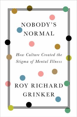 Nobody's normal : how culture created the stigma of mental illness  cover image cdn