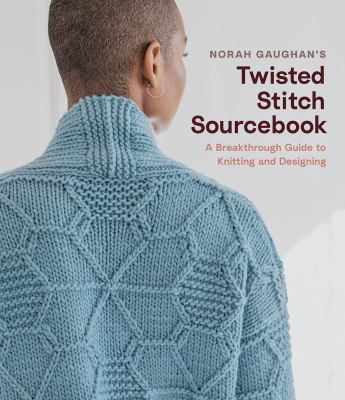 Norah Gaughan's twisted stitch sourcebook : a breakthrough guide to knitting and designing  cover image cdn