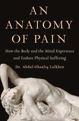 An anatomy of pain : how the body and the mind experience and endure physical suffering  cover image cdn