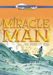 Miracle man : the story of Jesus cover image cdn