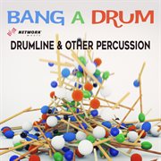 Bang a drum: drumline & other percussion cover image cdn