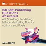 150 self-publishing questions answered. ALLi's Writing, Publishing, & Book Marketing Tips for Authors and Poets cover image cdn