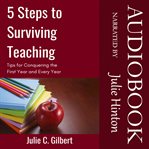 5 steps to surviving teaching. Tips for Conquering the First Year and Every Year cover image cdn