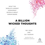 A billion wicked thoughts. What the World's Largest Experiment Reveals About Human Desire cover image cdn