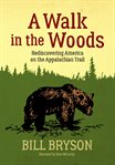 A walk in the woods : rediscovering America on the Appalachian Trail cover image cdn