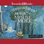 Abracadabra!. Magic with Mouse and Mole cover image cdn