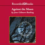 Against the moon. TCU PRESS Texas Tradition Series cover image cdn