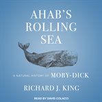 Ahab's rolling sea. A Natural History of "Moby-Dick" cover image cdn