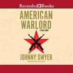 American warlord. A True Story cover image cdn