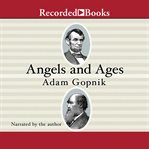Angels and ages : a short book about Lincoln, Darwin, and modern life cover image cdn