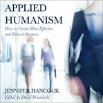 Applied humanism. How to Create More Effective and Ethical Businesses cover image cdn