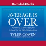 Average is over : powering America beyond the age of the great stagnation cover image cdn