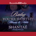 Baby, you're worthy. Marcus & Nikki cover image cdn