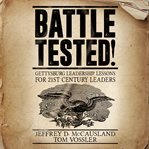 Battle tested! : gettysburg leadership lessons for 21st century leaders cover image cdn