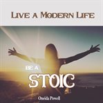 Be a stoic: live a modern life cover image cdn
