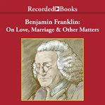 Benjamin franklin. On Love, Marriage and Other Matters cover image cdn
