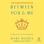 Between you and me. Confessions of Comma Queen cover image cdn