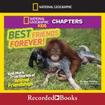 Best friends forever. And More True Stories of Animal Friendships cover image cdn