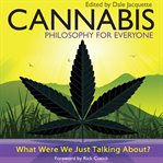Cannabis - philosophy for everyone. What Were We Just Talking About? cover image cdn