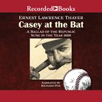Casey at the bat. A Ballad of the Republic Sung in the Year 1888 cover image cdn