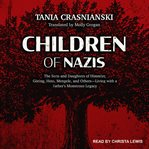 Children of nazis. The Sons and Daughters of Himmler, Göring, Höss, Mengele, and Others― Living with a Father's Monstro cover image cdn