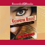 Cleopatra rules!. The Amazing Life of the Original Teen Queen cover image cdn
