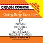 Crash course on getting things done : 17 proven principles for overcoming procrastination cover image cdn