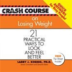 Crash course on losing weight. 21 Practical Ways to Look and Feel Better cover image cdn