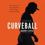 Curveball. My Story of Overcoming Ego, Finding My Purpose, and Achieving True Success cover image cdn