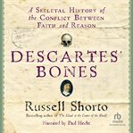 Descartes' bones. A Skeletal History of the Conflict between Faith and Reason cover image cdn